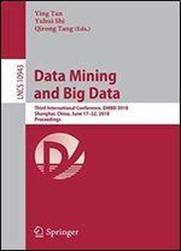 Data Mining And Big Data: Third International Conference, Dmbd 2018, Shanghai, China, June 1722, 2018, Proceedings
