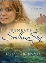 Deborah Raney - Beneath A Southern Sky