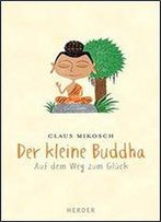 Der Kleine Buddha: Auf Dem Weg Zum Gluck