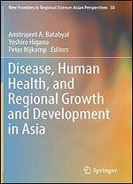 Disease, Human Health, And Regional Growth And Development In Asia