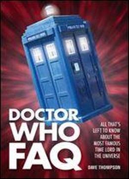 Doctor Who Faq: All That's Left To Know About The Most Famous Time Lord In The Universe