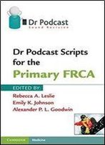 Dr Podcast Scripts For The Primary Frca
