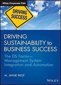 Driving Sustainability To Business Success: The Ds Factormanagement System Integration And Automation