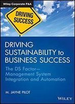 Driving Sustainability To Business Success: The Ds Factormanagement System Integration And Automation