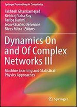 Dynamics On And Of Complex Networks Iii: Machine Learning And Statistical Physics Approaches