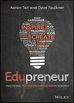 Edupreneur: Unleashing Teacher Led Innovation In Schools