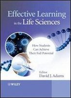 Effective Learning In The Life Sciences: How Students Can Achieve Their Full Potential