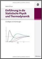 Einfuhrung In Die Statistische Physik Und Thermodynamik: Grundlagen Und Anwendungen