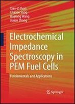 Electrochemical Impedance Spectroscopy In Pem Fuel Cells: Fundamentals And Applications