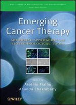 Emerging Cancer Therapy: Microbial Approaches And Biotechnological Tools