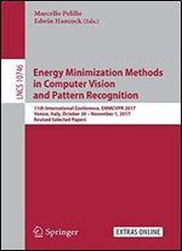 Energy Minimization Methods In Computer Vision And Pattern Recognition: 11th International Conference, Emmcvpr 2017, Venice, Italy, October 30 ... Papers (lecture Notes In Computer Science)
