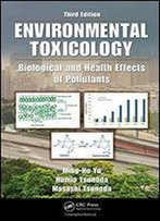 Environmental Toxicology: Biological And Health Effects Of Pollutants, Third Edition