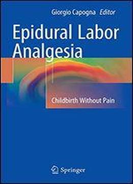 Epidural Labor Analgesia: Childbirth Without Pain