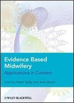 Evidence Based Midwifery: Applications In Context