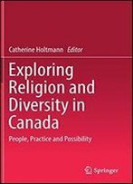 Exploring Religion And Diversity In Canada: People, Practice And Possibility