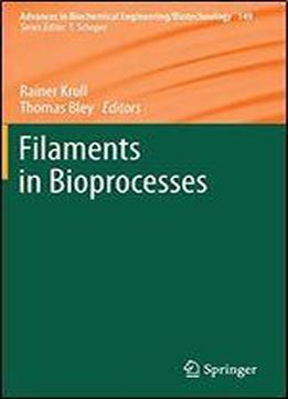 Filaments In Bioprocesses (advances In Biochemical Engineering/biotechnology)