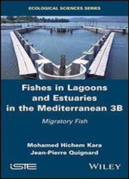 Fishes In Lagoons And Estuaries In The Mediterranean 3b: Migratory Fish