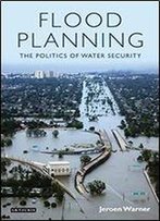 Flood Planning: The Politics Of Water Security