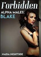 Forbidden Alpha Males: Blake (Taboo Confessions Book 2)