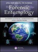 Forensic Entomology: International Dimensions And Frontiers