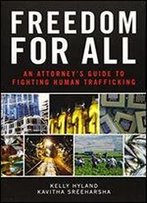 Freedom For All: An Attorney's Guide To Fighting Human Trafficking