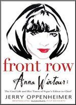 Front Row: Anna Wintour: The Cool Life And Hot Times Of Vogue's Editor In Chief