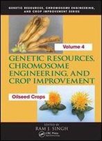 Genetic Resources, Chromosome Engineering, And Crop Improvement: Oilseed Crops, Volume 4