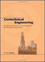 Geotechnical Engineering: Principles And Practices Of Soil Mechanics And Foundation Engineering