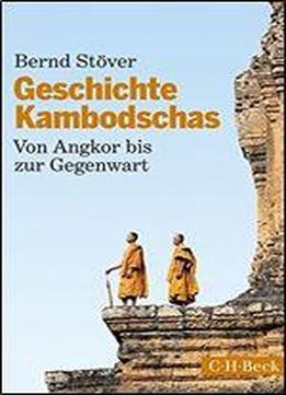 Geschichte Kambodschas: Von Angkor Bis Zur Gegenwart