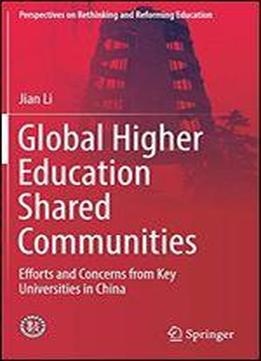 Global Higher Education Shared Communities: Efforts And Concerns From Key Universities In China