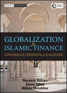 Globalization And Islamic Finance: Convergence, Prospects And Challenges