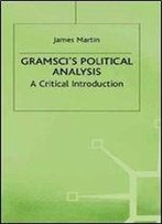 Gramsci's Political Analysis: A Critical Introduction