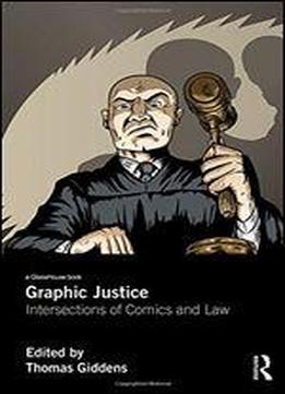 Graphic Justice: Intersections Of Comics And Law