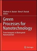 Green Processes For Nanotechnology: From Inorganic To Bioinspired Nanomaterials