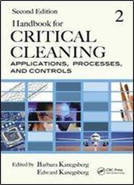 Handbook For Critical Cleaning: Applications, Processes, And Controls (second Volume), Second Edition