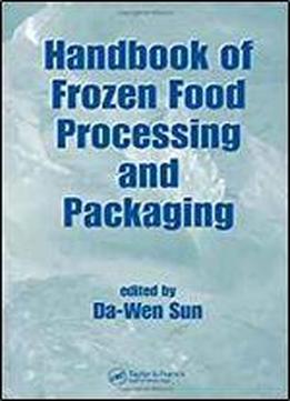 Handbook Of Frozen Food Processing And Packaging (contemporary Food Engineering)