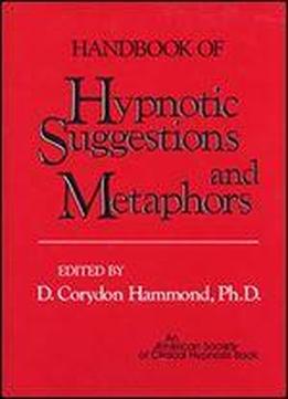 Handbook Of Hypnotic Suggestions And Metaphors
