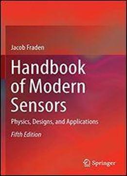 Handbook Of Modern Sensors: Physics, Designs, And Applications