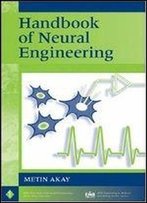 Handbook Of Neural Engineering