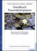 Handbuch Traumakompetenz: Basiswissen Fr Therapie, Beratung Und Pdagogik