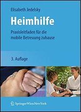Heimhilfe: Praxisleitfaden Fr Die Mobile Betreuung Zuhause