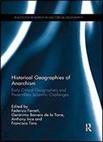 Historical Geographies Of Anarchism Early Critical Geographers And Present-Day Scientific Challenges