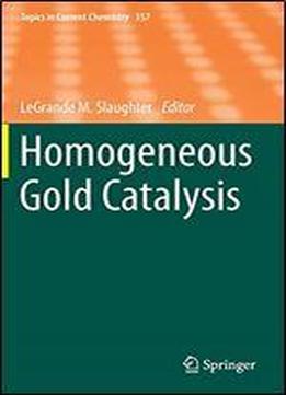 Homogeneous Gold Catalysis (topics In Current Chemistry)