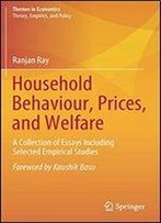Household Behaviour, Prices, And Welfare: A Collection Of Essays Including Selected Empirical Studies