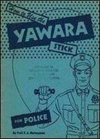 How To Use The Yawara Stick