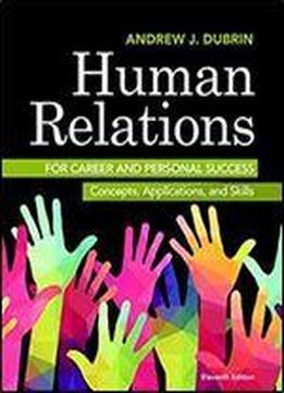 Human Relations For Career And Personal Success: Concepts, Applications, And Skills (11th Edition)