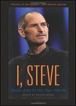 I, Steve : Steve Jobs, In His Own Words
