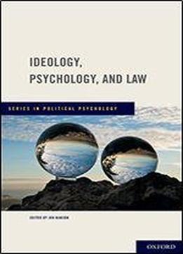 Ideology, Psychology, And Law