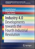 Industry 4.0: Developments Towards The Fourth Industrial Revolution