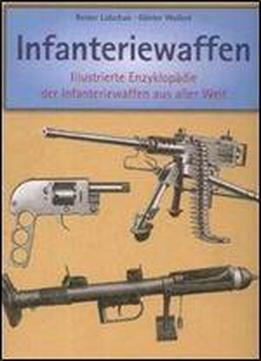 Infanteriewaffen 1918-1945: Illustrierte Enzyklopadie Der Infanteriewaffen Aus Aller Welt. Band 1 Und 2